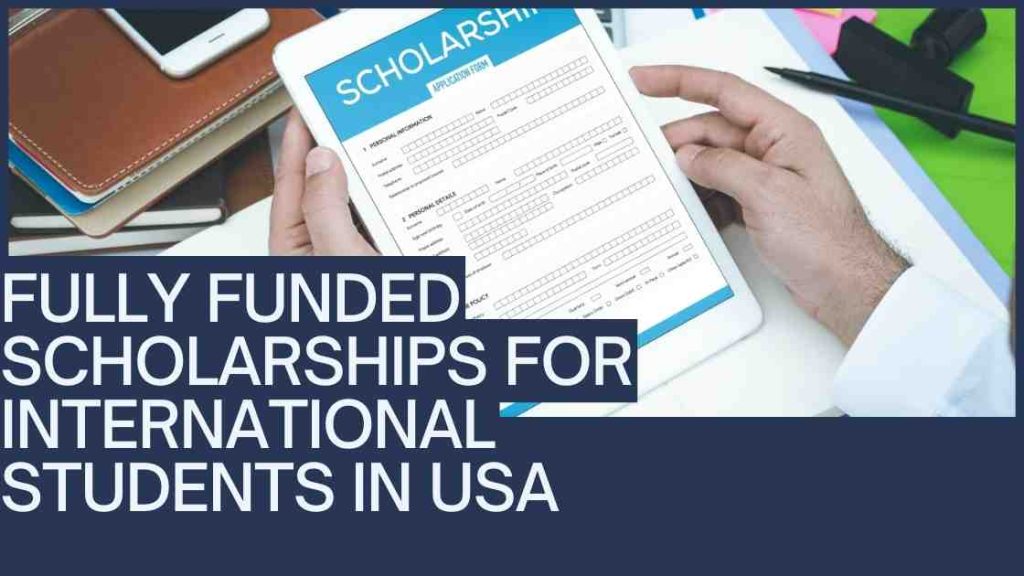 Fully funded scholarships for international students in USA