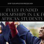 Fully funded scholarships in UK for African students