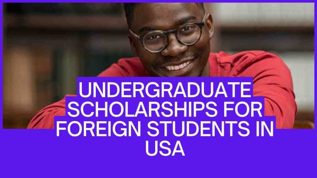 Undergraduate Scholarships for Foreign Students in USA