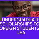 Undergraduate Scholarships for Foreign Students in USA